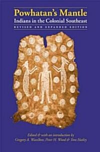 Powhatans Mantle: Indians in the Colonial Southeast (Paperback, Revised)