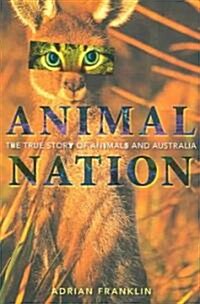 Animal Nation: The True Story of Animals and Australia (Paperback)