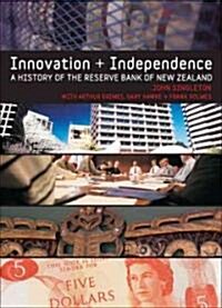 Innovation and Independence: The Reserve Bank of New Zealand 1973-2002 (Hardcover)