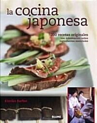 La Cocina Japonesa: 200 Recetas Originales Con Informacion Sobre Ingredientes Esenciales (Hardcover)