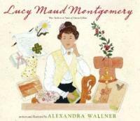 Lucy Maud Montgomery :the author of Anne of Green Gables 