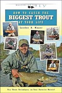 How to Catch the Biggest Trout of Your Life (Hardcover)