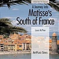 A Journey into Matisses South of France (Paperback)