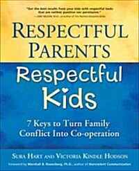 Respectful Parents, Respectful Kids: 7 Keys to Turn Family Conflict Into Co-Operation (Paperback)