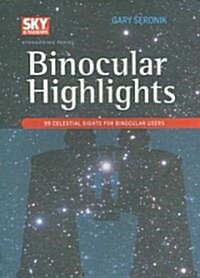 Binocular Highlights: 99 Celestial Sights for Binocular Users (Spiral)