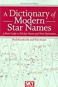 A Dictionary of Modern Star Names: A Short Guide to 254 Star Names and Their Derivations (Paperback, 2, Revised)