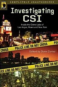 Investigating Csi: Inside the Crime Labs of Las Vegas, Miami and New York (Paperback)