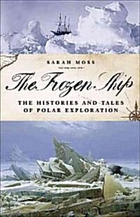 The Frozen Ship: The Histories and Tales of Polar Exploration (Hardcover)