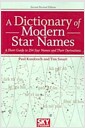 A Dictionary of Modern Star Names: A Short Guide to 254 Star Names and Their Derivations (..
