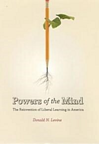 Powers of the Mind: The Reinvention of Liberal Learning in America (Hardcover)