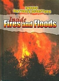 Inside Fires and Floods (Library Binding)