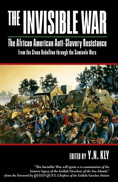 The Invisible War: African American Anti-Slavery Resistance from the Stono Rebellion Through the Seminole Wars (Paperback)