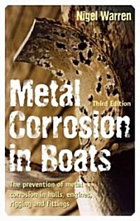 Metal Corrosion in Boats: The Prevention of Metal Corrosion in Hulls, Engines, Rigging and Fittings (Paperback, 3)