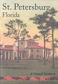 St. Petersburg, Florida: A Visual History (Paperback)