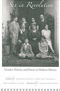 Sex in Revolution: Gender, Politics, and Power in Modern Mexico (Paperback)