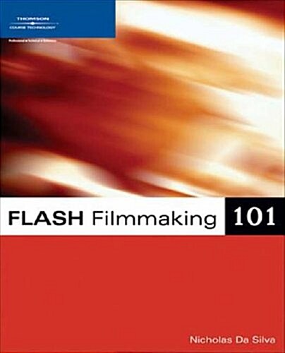 Flash Filmmaking 101 (Paperback, 1st)