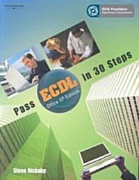 Pass Ecdl in 30 Steps: Office XP Edition (Paperback)