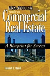 Mega-Producer Results in Commercial Real Estate (Paperback, 1st)