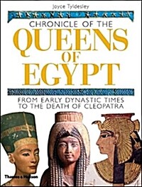 Chronicle of the Queens of Egypt : From Early Dynastic Times to the Death of Cleopatra (Hardcover)