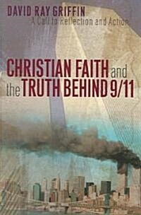 Christian Faith and the Truth Behind 9/11: A Call to Reflection and Action (Paperback)