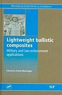 Lightweight Ballistic Composites: Military and Law-Enforcement Applications (Hardcover)