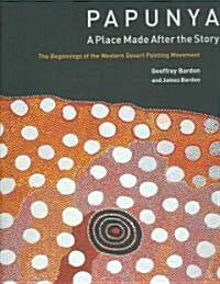Papunya : A Place : the Beginnings of the Western Desert Painting Movement (Hardcover, New ed)