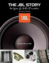 The JBL Story: 60 Years of Audio Innovation (Paperback)