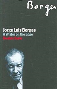 Jorge Luis Borges : A Writer on the Edge (Paperback)