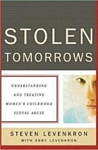 Stolen Tomorrows: Understanding and Treating Womens Childhood Sexual Abuse (Hardcover)