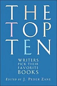 The Top Ten: Writers Pick Their Favorite Books (Paperback)