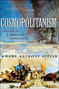 Cosmopolitanism: Ethics in a World of Strangers (Paperback)
