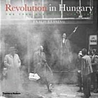 Revolution in Hungary : The 1956 Budapest Uprising (Hardcover)