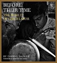 Before Their Time: The World of Child Labor (Hardcover)