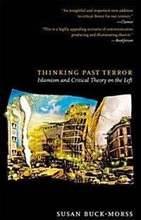 Thinking Past Terror : Islamism and Critical Theory on the Left (Paperback)