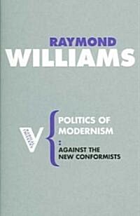 Politics of Modernism : Against the New Conformists (Paperback)