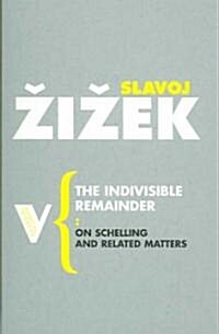 The Indivisible Remainder : On Schelling and Related Matters (Paperback)