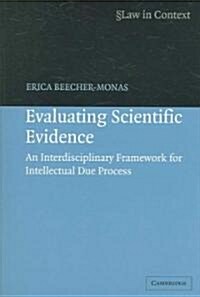 Evaluating Scientific Evidence : An Interdisciplinary Framework for Intellectual Due Process (Paperback)