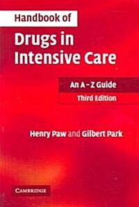Handbook of Drugs in Intensive Care : An A - Z Guide (Paperback, 3 Rev ed)