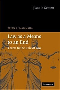 Law as a Means to an End : Threat to the Rule of Law (Paperback)