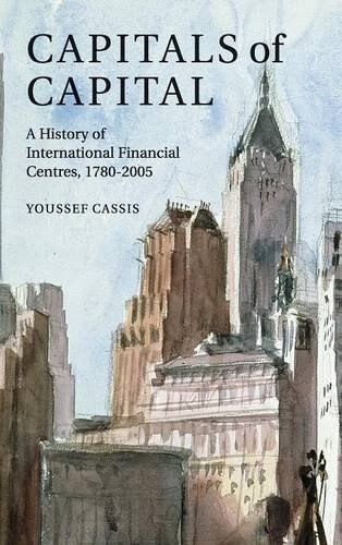 Capitals of Capital : A History of International Financial Centres 1780-2005 (Hardcover)