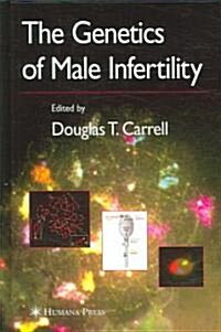 The Genetics of Male Infertility (Hardcover, 2007)