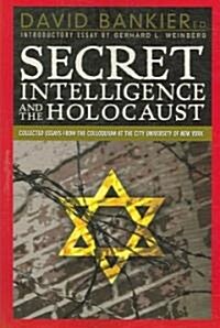 Secret Intelligence and the Holocaust: Collected Essays from the Colloquium at the City University of New York Graduate Center (Paperback)