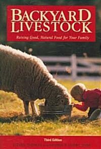 Backyard Livestock: Raising Good, Natural Food for Your Family (Paperback, 3)