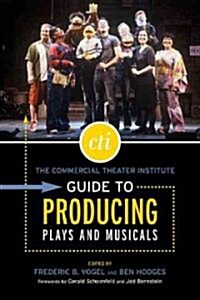 The Commercial Theater Institute Guide to Producing Plays and Musicals (Paperback)