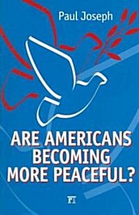 Are Americans Becoming More Peaceful? (Paperback)