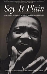 Say It Plain : A Century of Great African American Speeches (Paperback)