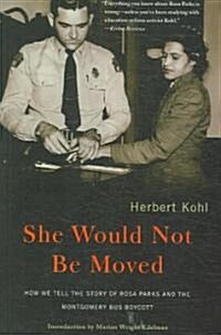 She Would Not Be Moved: How We Tell the Story of Rosa Parks and the Montgomery Bus Boycott (Paperback)