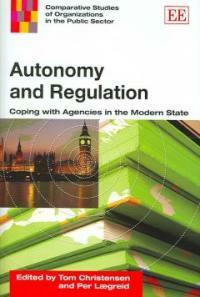 Autonomy and regulation : coping with agencies in the modern state