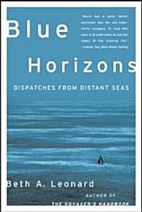 Blue Horizons: Dispatches from Distant Seas (Hardcover)
