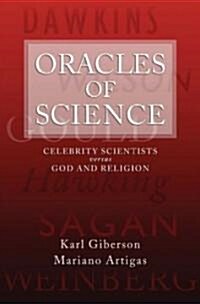 Oracles of Science: Celebrity Scientists Versus God and Religion (Hardcover)